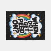 When Do I Get Peed On Funny Sarcastic Inappropriat Fleecedecke (Vorderseite (Horizontal))