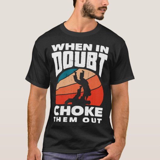 When Doubt Choke Them Out Karate Jiu Jitsu  1 T-Shirt (Vorderseite)