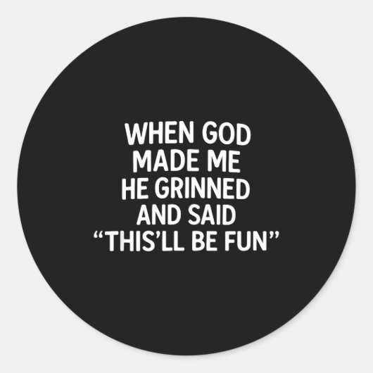 When God Made Me, Christian Humor, Funny Faith Quo Runder Aufkleber (Vorderseite)