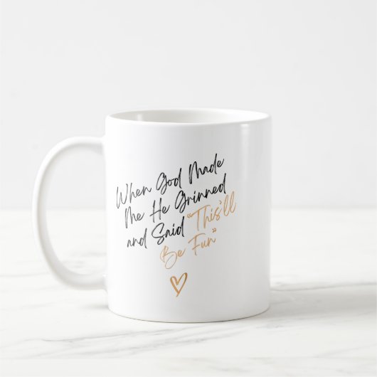 When God Made Me Funny Quote, That'll Be Fun Kaffeetasse (Links)