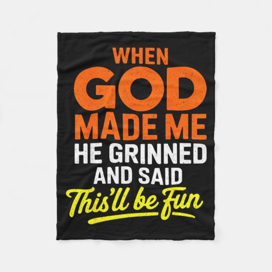 When God Made Me He Grinned And Said Funny Fleecedecke (Vorderseite)