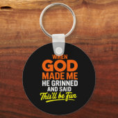 When God Made Me He Grinned And Said Funny  Schlüsselanhänger (Vorderseite)
