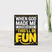 When God Made Me He Grinned And Said This'll Be Fu Karte (Vorderseite)