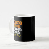 When God Made Me He Grinned Humorous Funny Sarcast Kaffeetasse (Vorderseite Links)