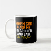 When God Made Me He Grinned Humorous Funny Sarcast Kaffeetasse (Links)