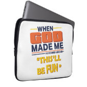 When God Made Me He Said This’ll Be Fun Laptopschutzhülle (Vorne Rechts)