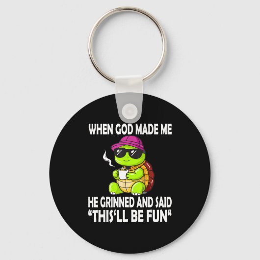 When God Made Me He Said This Will Be Fun Funny Tu Schlüsselanhänger (Vorderseite)