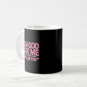 When God Made Me He Said This'll Be Fun Religious Kaffeetasse (Vorderseite Links)