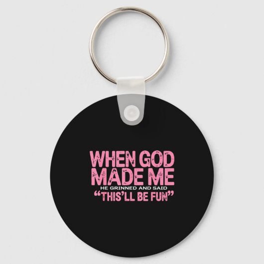 When God Made Me He Said This'll Be Fun Religious Schlüsselanhänger (Vorderseite)