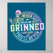 When God Made Me He Said This'll Be Fun Skeleton F Poster (Vorne)
