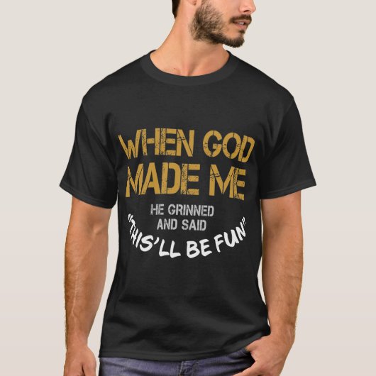 When God Made Me T-Shirt (Vorderseite)
