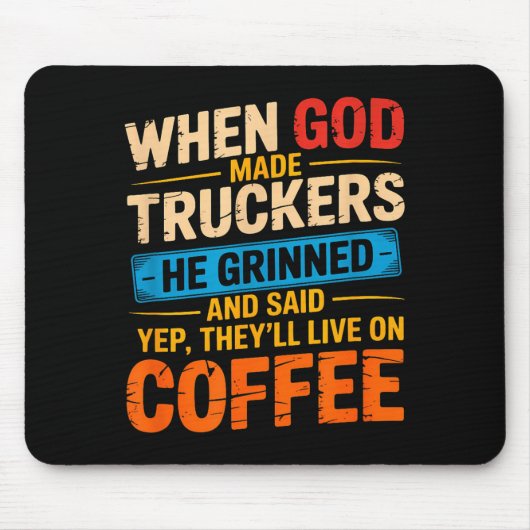 When God Made Truckers Funny Coffee Lovers Christi Mousepad (Vorne)