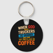 When God Made Truckers Funny Coffee Lovers Christi Schlüsselanhänger (Vorderseite)