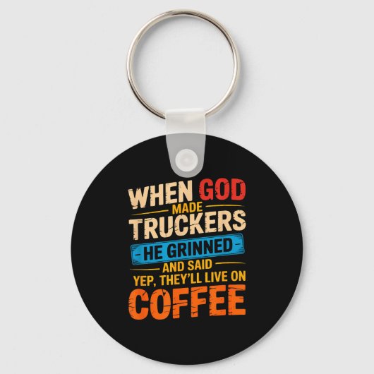 When God Made Truckers Funny Coffee Lovers Christi Schlüsselanhänger (Vorderseite)