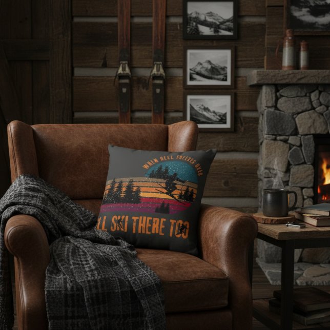 When Hell Freezes Over I'll Ski There Too Charcoal Kissen (Cozy cabin vibes with a retro ski attitude—perfect for your sofa or winter lodge space.)