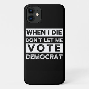 When I Die Don't Let Me Abstimmung Democat Case-Mate iPhone Hülle