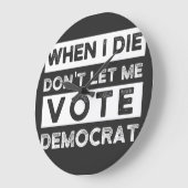 When I Die Don't Let Me Abstimmung Democat Große Wanduhr (Winkel)