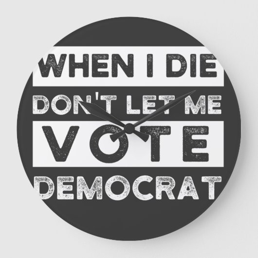 When I Die Don't Let Me Abstimmung Democat Große Wanduhr (Vorderseite)