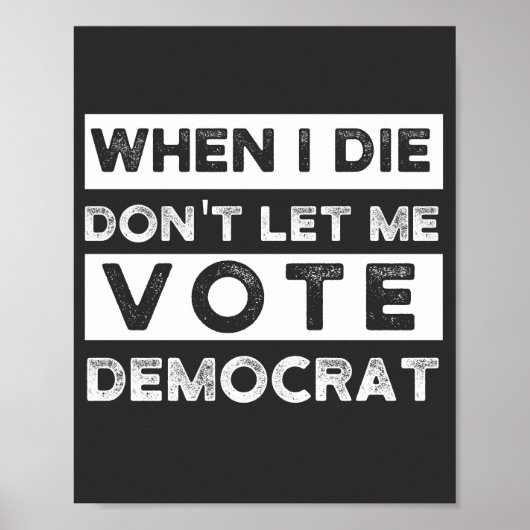 When I Die Don't Let Me Abstimmung Democat Poster (Vorne)