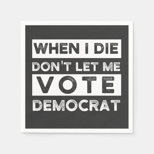 When I Die Don't Let Me Abstimmung Democat Serviette (Vorderseite)