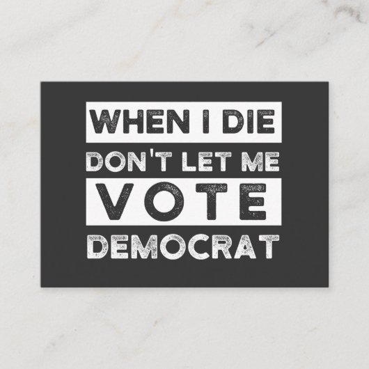 When I Die Don't Let Me Abstimmung Democat Visitenkarte (Vorderseite)