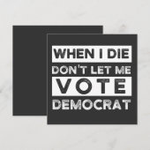 When I Die Don't Let Me Vote Democat Einladung (Vorne/Hinten)