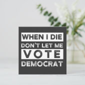 When I Die Don't Let Me Vote Democat Einladung (Stehend Vorderseite)