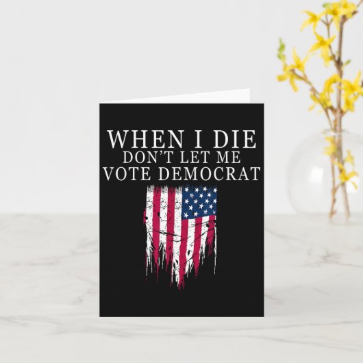 When I Die Don't Let Me Vote Democrat  Karte (Gelbe Blume)