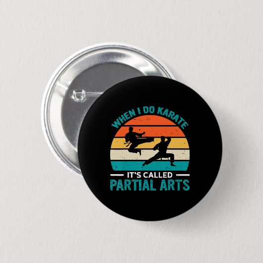 When I Do Karate It's Called Partial Arts 19  Button (Vorne & Hinten)
