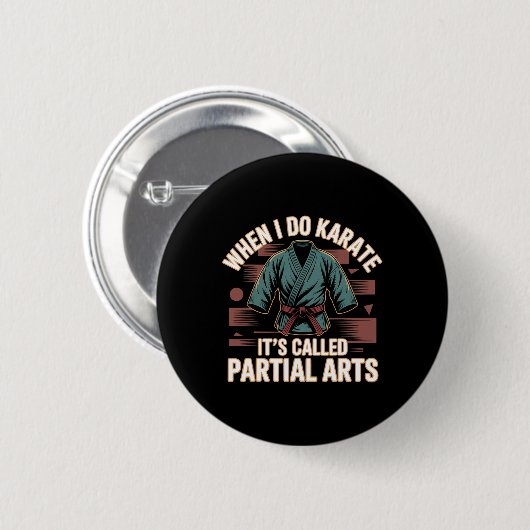 When I Do Karate It's Called Partial Arts Amputati Button (Vorne & Hinten)