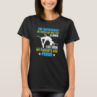 When I Get High My Parents Are Proud Pole Vaulter T-Shirt