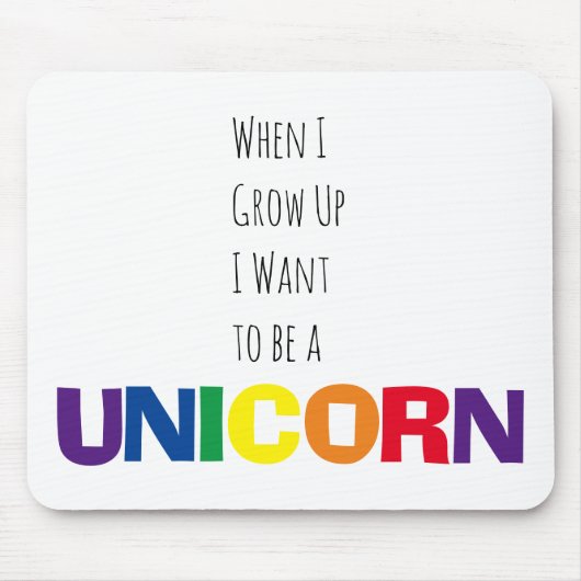 When I Grow Up I Want to be a Unicorn Mousepad (Vorne)