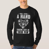 When i needed a hand someone Gave me theier Paw T-Shirt (Vorderseite)