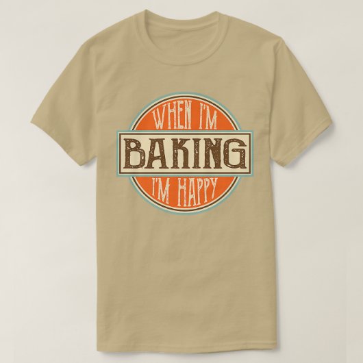 When I'm baking I'm Happy Motivational Quotes Cool T-Shirt (Design vorne)
