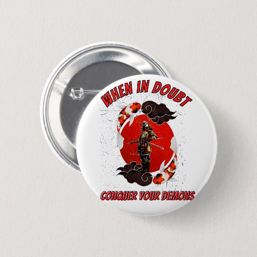 When in doubt, conquer your demons button (Vorne & Hinten)