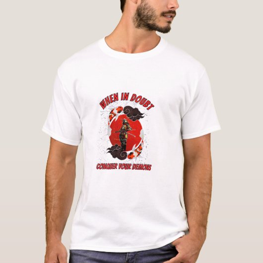 When in doubt, conquer your demons T-Shirt (Vorderseite)