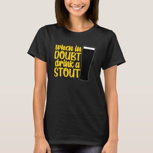 When in Doubt Drink a Stout Beer Drinking Bar IPA T-Shirt (Vorderseite)