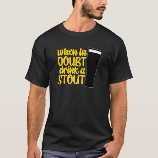 When in Doubt Drink a Stout Beer Drinking Bar IPA  T-Shirt (Vorderseite)