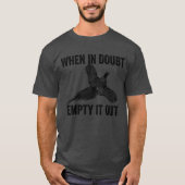 When In Doubt Empty It Out Upland Hunting Pheasant T-Shirt (Vorderseite)