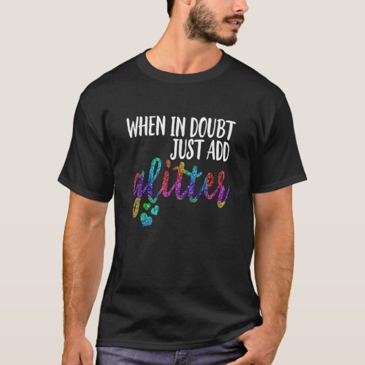 When In Doubt Just Add Glitter Rainbow Hearts T-Shirt (Vorderseite)