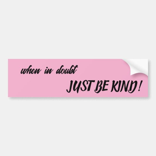 when in doubt, JUST BE KIND! Autoaufkleber (Vorne)