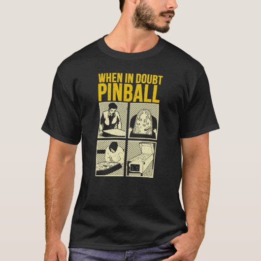 When In Doubt Pinball  T-Shirt (Vorderseite)