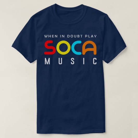 When In Doubt Play Soca Music T-Shirt (Design vorne)