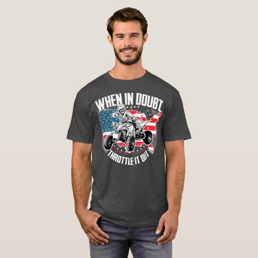 When in Doubt Throttle It Out ATV Quad Bike Four T-Shirt (Vorne ganz)
