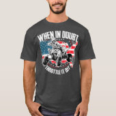 When in Doubt Throttle It Out ATV Quad Bike Four T-Shirt (Vorderseite)