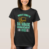 When It Comes To Database Manage I Excel Cool Retr T-Shirt (Vorderseite)
