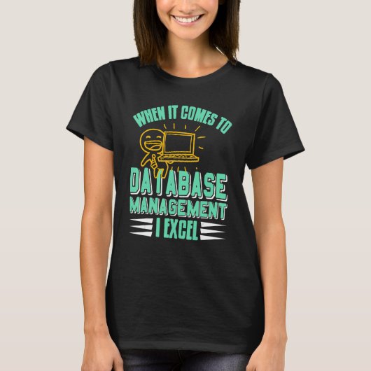 When It Comes To Database Manage I Excel Cool Retr T-Shirt (Vorderseite)