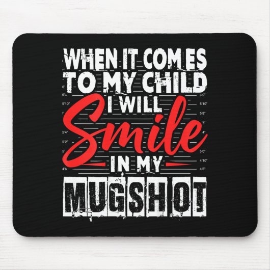 When It Comes To My Child I Will Smile In My Mugsh Mousepad (Vorne)