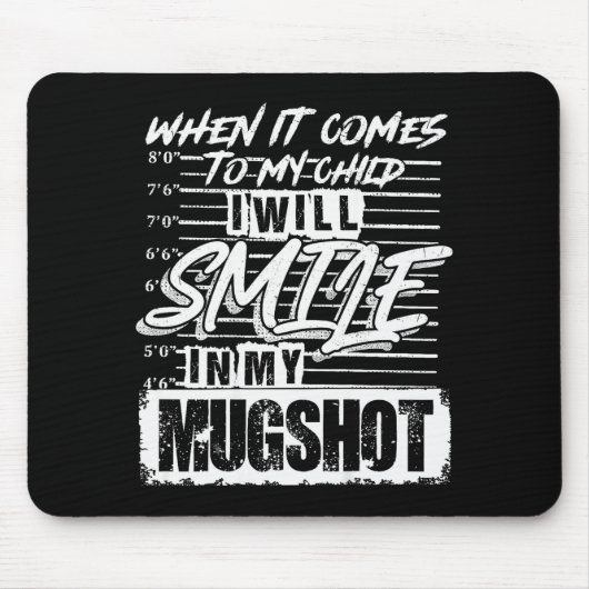 When It Comes To My Child I Will Smile In My Mugsh Mousepad (Vorne)
