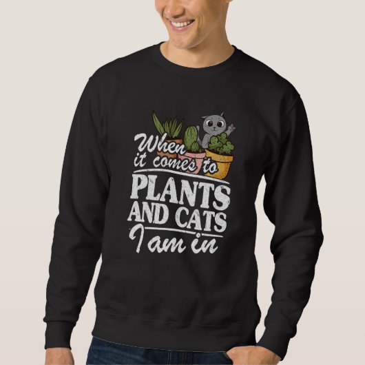 When It Comes To Plants And Cats I Am In Gardener Sweatshirt (Vorderseite)